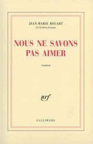 Stock image for Nous ne savons pas aimer Rouart, Jean-Marie for sale by LIVREAUTRESORSAS