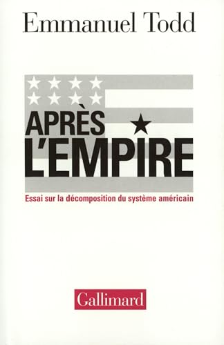 Beispielbild fr Aprs l'Empire : Essai sur la dcomposition du systme amricain zum Verkauf von medimops