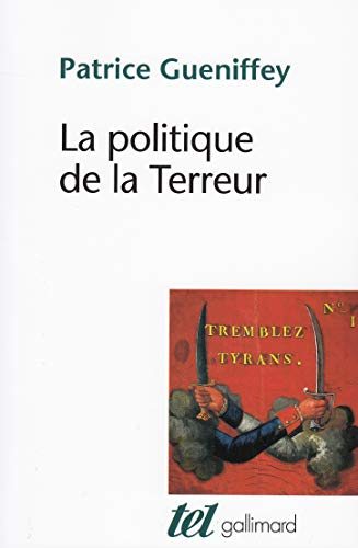 La Politique de la Terreur: Essai sur la violence révolutionnaire, 1789-1794 - Gueniffey,Patrice