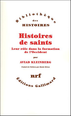Beispielbild fr Histoires de saints: Leur rle dans la formation de l'Occident zum Verkauf von Gallix