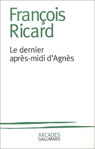 LE DERNIER APRES-MIDI D'AGNES - RICARD FRANCOIS