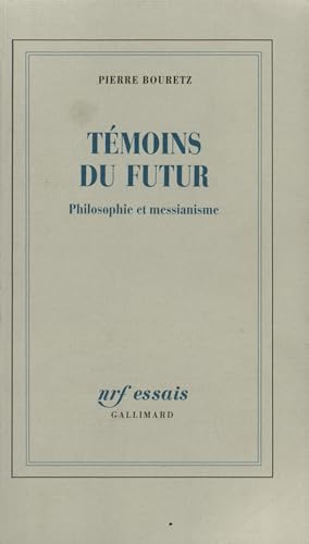 9782070768912: Tmoins du futur: Philosophie et messianisme