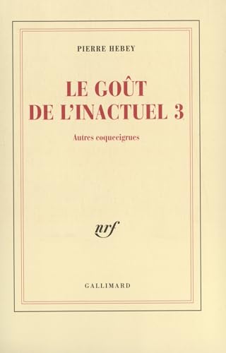 9782070770588: Le Got de l'inactuel 3: Autres coquecigrues (Blanche)