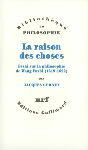 La raison des choses: Essai sur la philosophie de Wang Fuzhi (1619-1692) (9782070771127) by Gernet, Jacques