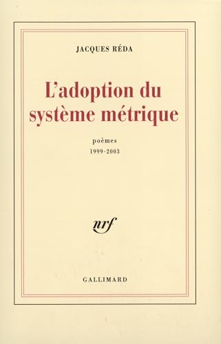 9782070771196: L'Adoption du systme mtrique: Pomes 1999-2003