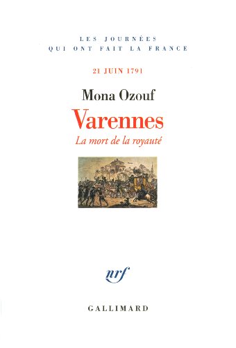 Beispielbild fr Varennes: La mort de la royaut� (21 juin 1791) zum Verkauf von Wonder Book