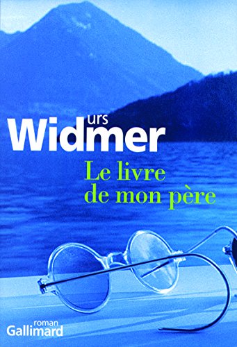 Le livre de mon pÃ¨re (9782070771738) by Widmer, Urs