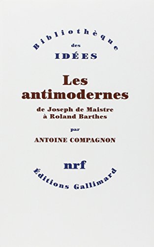 9782070772230: Les Antimodernes: De Joseph de Maistre  Roland Barthes