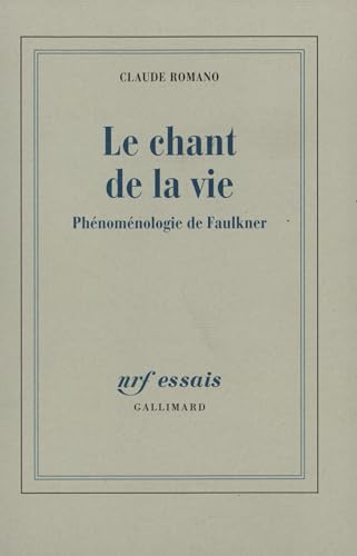 Beispielbild fr Le Chant de la vie: Essai de phnomnologie  partir de l'oeuvre de Faulkner zum Verkauf von Gallix