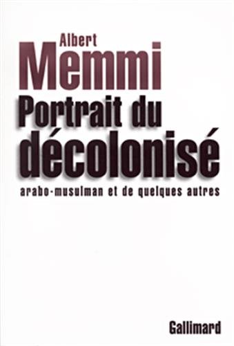 Portrait du decolonise arabo-musulman et de quelques autres (9782070773770) by Memmi, Albert