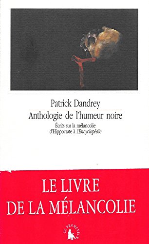 Beispielbild fr Anthologie de l'humeur noire: crits sur la mlancolie d'Hippocrate  l'Encyclopdie zum Verkauf von Gallix