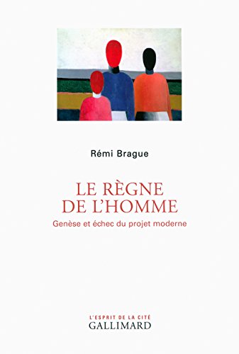 9782070775880: Le Rgne de l'homme: Gense et chec du projet moderne