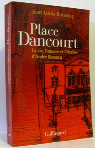 Stock image for Place Dancourt; la vie, l' uvre et l'atelier d'Andr Barsacq. for sale by AUSONE