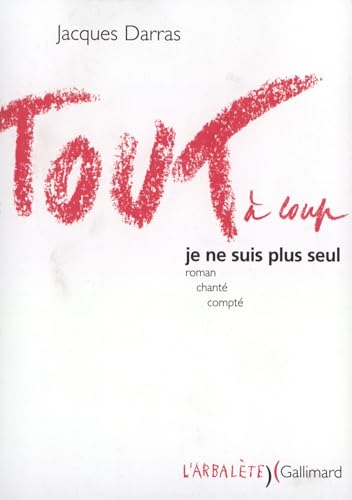 Tout Ã  coup je ne suis plus seul: Roman chantÃ© comptÃ© (9782070776368) by Darras, Jacques