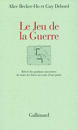 9782070776511: Le Jeu de la Guerre: Relev des positions successives de toutes les forces au cours d'une partie