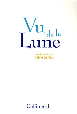 Stock image for Vu de la Lune: Nouvelles optimistes (Hors srie Littrature) for sale by Henffordd Books