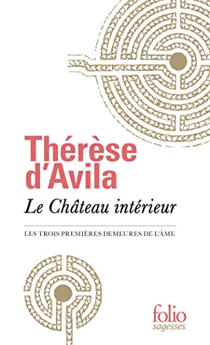 Imagen de archivo de Le Chteau interieur : Les trois premires demeures de l'me a la venta por Revaluation Books