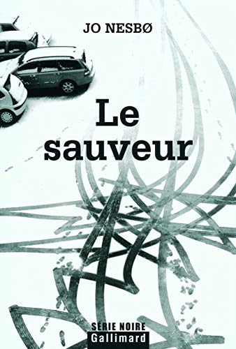 Le sauveur: UNE ENQUETE DE L'INSPECTEUR HARRY HOLE (9782070776672) by NesbÃ¸, Jo