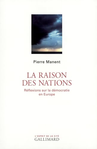 La Raison des nations: RÃ©flexions sur la dÃ©mocratie en Europe (9782070777341) by Manent, Pierre