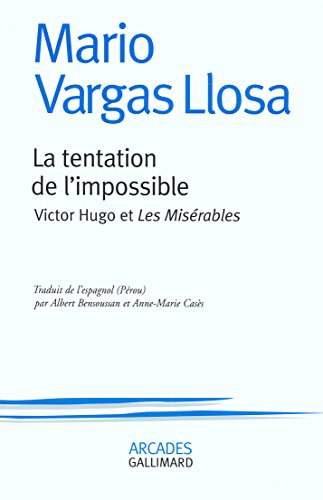 La tentation de l'impossible: Victor Hugo et "Les MisÃ©rables" (9782070779185) by Vargas Llosa, Mario