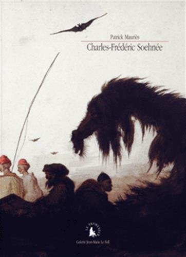 Charles-Frédéric Soehnée: (1789-1878). Un voyage en Enfer - Mauriès Patrick