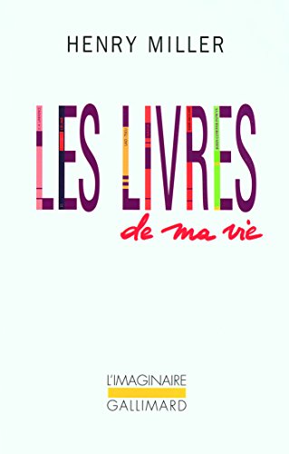 Les livres de ma vie: Autobiographie (9782070779680) by Miller, Henry