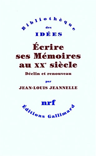 Beispielbild fr ECRIRE SES MEMOIRES AU XX SIECLE ; DECLIN ET RENOUVEAU zum Verkauf von Murphy-Brookfield Books