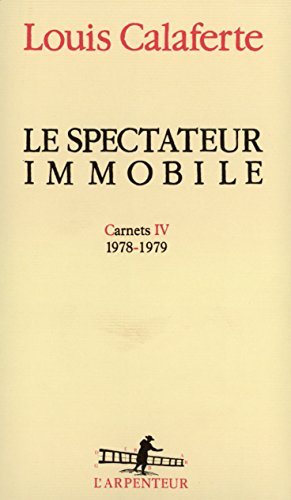 Le spectateur immobile: (1978-1979) (9782070780242) by Calaferte, Louis