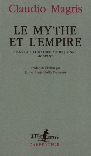 Le Mythe et l'Empire dans la littÃ©rature autrichienne moderne (9782070780433) by Magris, Claudio
