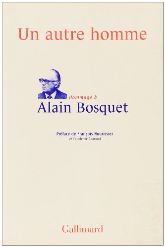 Beispielbild fr Un autre homme : Hommage  Alain Bosquet zum Verkauf von Librairie l'Aspidistra