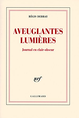 Beispielbild fr Aveuglantes Lumires: Journal en clair-obscur zum Verkauf von Ammareal