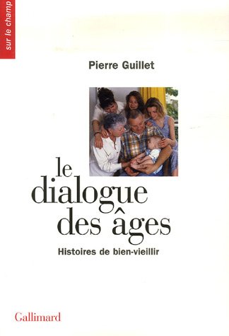 Stock image for Le dialogue des ges: Histoires de bien-vieillir for sale by Ammareal