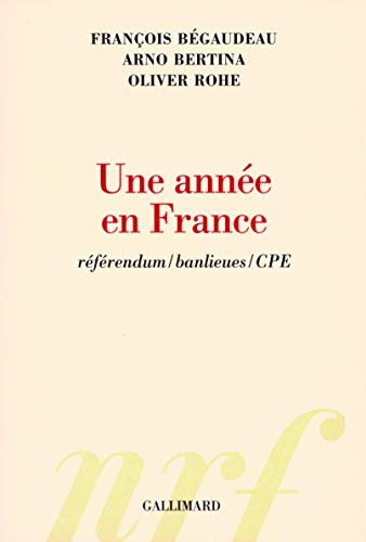 Stock image for Une ann e en France: R f rendum/banlieues/CPE [Paperback] B gaudeau,François; Rohe,Oliver and Bertina,Arno for sale by LIVREAUTRESORSAS