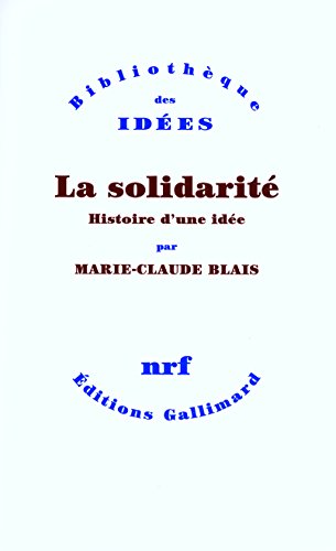 La solidaritÃ©: Histoire d'une idÃ©e (9782070784677) by Blais, Marie-Claude