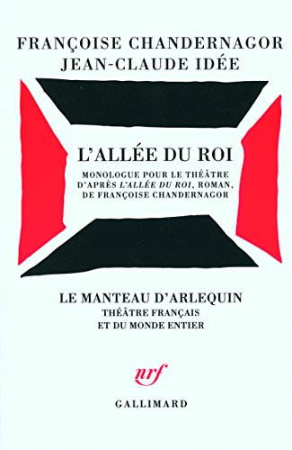 9782070784936: L'Alle du Roi: Monologue pour le thtre d'aprs L'Alle du Roi, roman, de Franoise Chandernagor