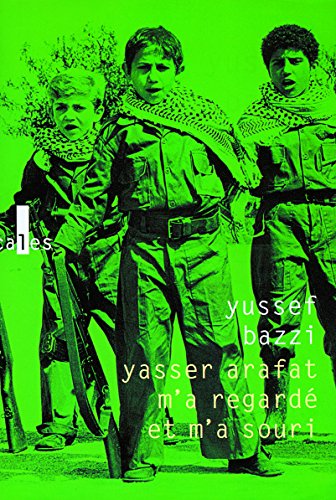 Stock image for Yasser Arafat m'a regard et m'a souri: Journal d'un combattant for sale by WorldofBooks