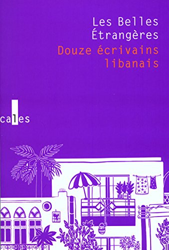 Stock image for Les Belles trangres: Douze crivains libanais for sale by Ammareal