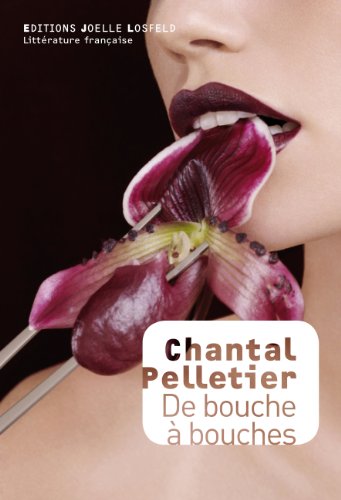 Beispielbild fr De bouche  bouches [Paperback] Pelletier,Chantal zum Verkauf von LIVREAUTRESORSAS