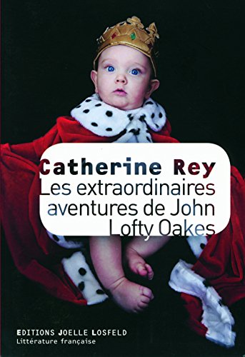 Stock image for Les extraordinaires aventures de John Lofty Oakes [Paperback] Rey,Catherine for sale by LIVREAUTRESORSAS