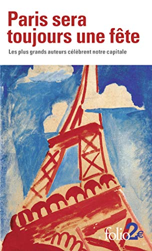 Stock image for Paris sera toujours une fte: Les plus grands auteurs clbrent notre capitale for sale by secretdulivre