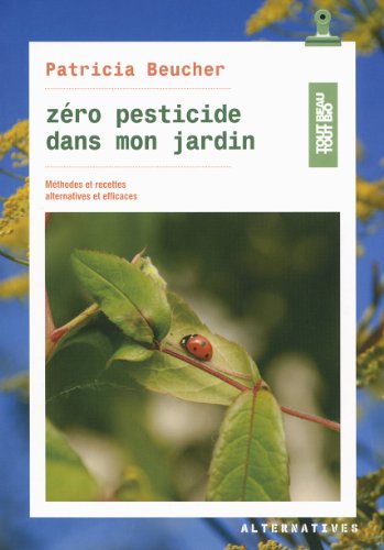 Beispielbild fr Zro pesticide dans mon jardin: Mthodes et recettes alternatives et efficaces zum Verkauf von Ammareal