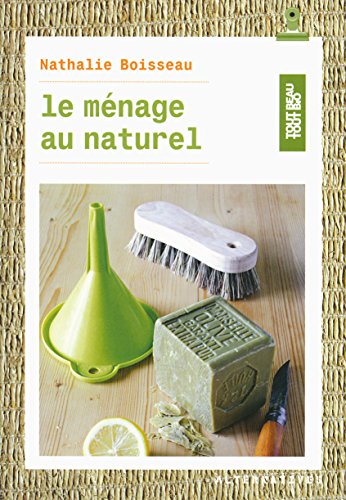 Beispielbild fr Le mnage au naturel: 50 recettes pour toute la maison zum Verkauf von Ammareal