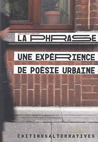 Beispielbild fr La Phrase : Une Exprience De Posie Urbaine zum Verkauf von RECYCLIVRE