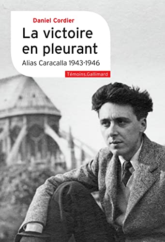 Stock image for La victoire en pleurant: Alias Caracalla 1943-1946 for sale by Ammareal