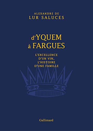 Stock image for D'Yquem  Fargues: L'excellence d'un vin, l'histoire d'une famille for sale by Gallix