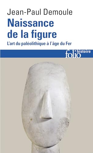 9782072696756: Naissance de la figure: L'art du Palolithique  l'ge du Fer (Folio histoire) (French Edition)