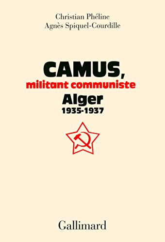 Stock image for Camus, militant communiste: Alger, 1935-1937 (French Edition) for sale by Gallix