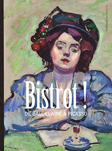 Beispielbild fr Bistrot ! : De Baudelaire  Picasso : Exposition, Bordeaux, Cit Du Vin, Du 17 Mars Au 21 Juin 2017 zum Verkauf von RECYCLIVRE