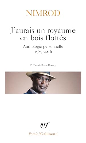 Stock image for J'aurais Un Royaume En Bois Flottes: Anthologie Personnelle 1989-2016 for sale by Revaluation Books