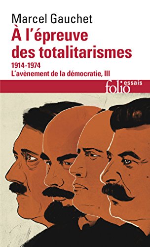 9782072718946: L'avnement de la dmocratie, III :  l'preuve des totalitarismes: (1914-1974)